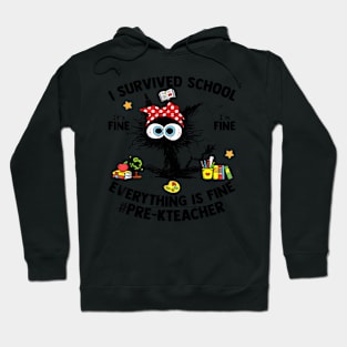 I Survived School Pre K Teacher Life Everything Is Fine Cat Hoodie